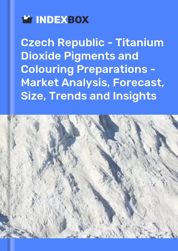 Report Czech Republic - Titanium Dioxide Pigments and Colouring Preparations - Market Analysis, Forecast, Size, Trends and Insights for 499$