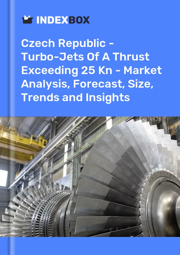 Czech Republic - Turbo-Jets Of A Thrust Exceeding 25 Kn - Market Analysis, Forecast, Size, Trends and Insights