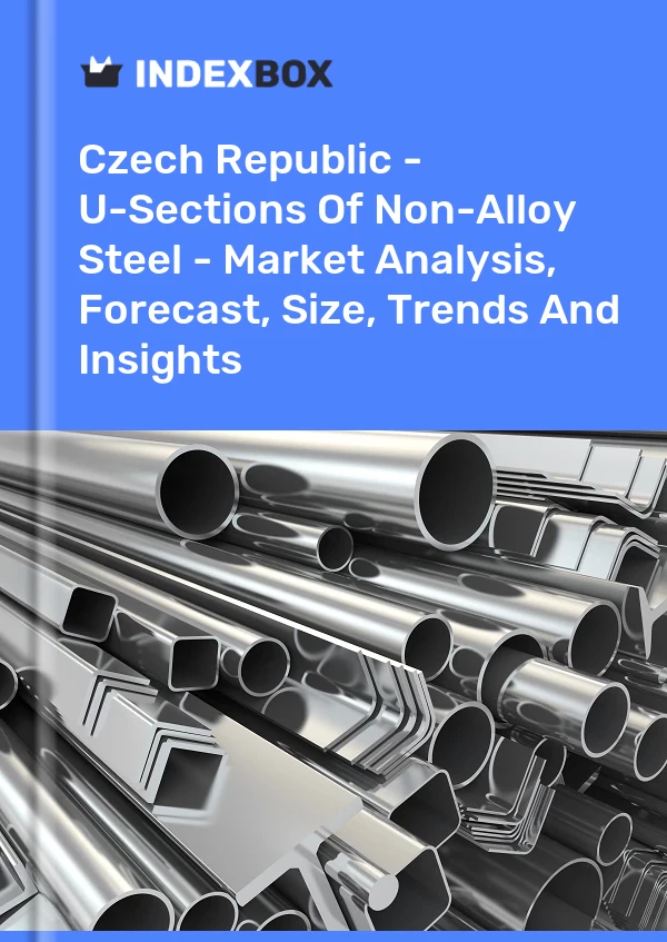 Czech Republic - U-Sections Of Non-Alloy Steel - Market Analysis, Forecast, Size, Trends And Insights