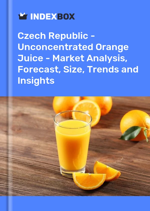 Czech Republic - Unconcentrated Orange Juice - Market Analysis, Forecast, Size, Trends and Insights