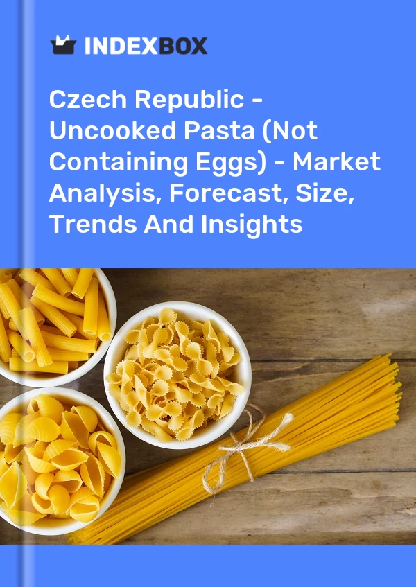 Czech Republic - Uncooked Pasta (Not Containing Eggs) - Market Analysis, Forecast, Size, Trends And Insights