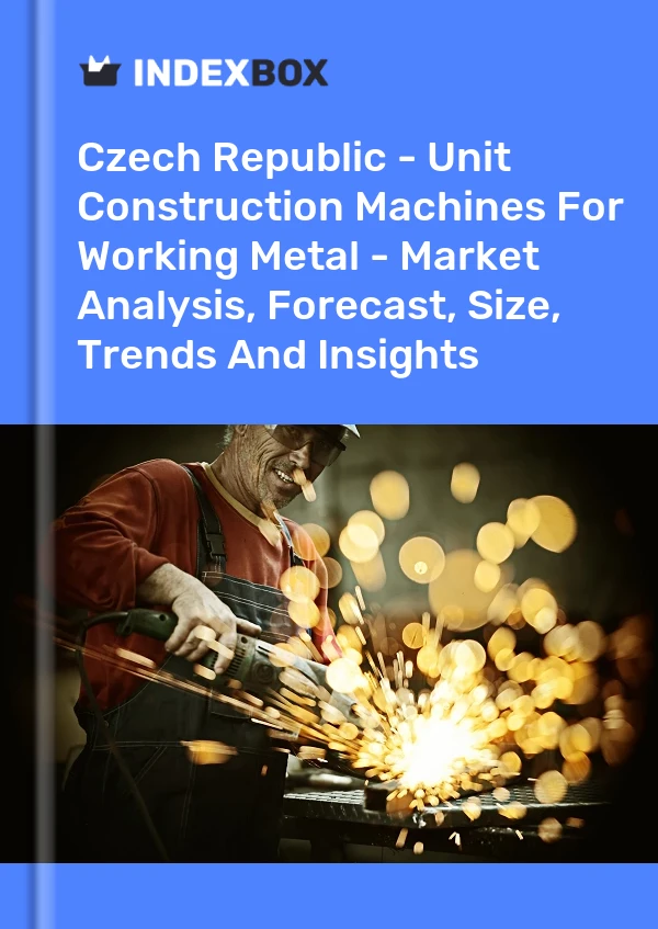 Report Czech Republic - Unit Construction Machines for Working Metal - Market Analysis, Forecast, Size, Trends and Insights for 499$