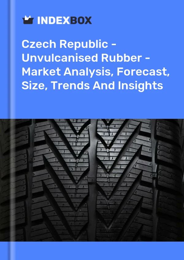 Czech Republic - Unvulcanised Rubber - Market Analysis, Forecast, Size, Trends And Insights