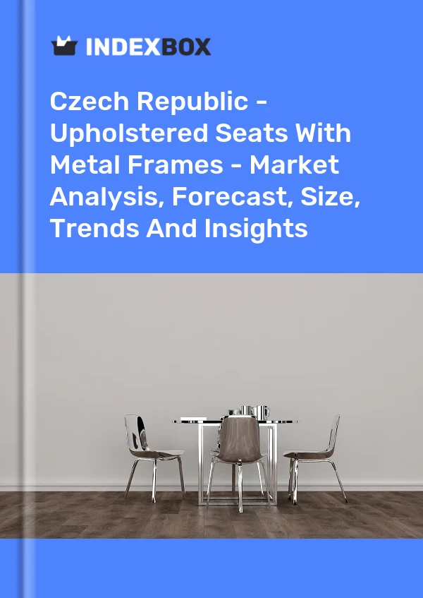 Czech Republic - Upholstered Seats With Metal Frames - Market Analysis, Forecast, Size, Trends And Insights