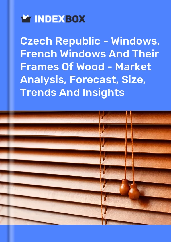Report Czech Republic - Windows, French Windows and Their Frames of Wood - Market Analysis, Forecast, Size, Trends and Insights for 499$