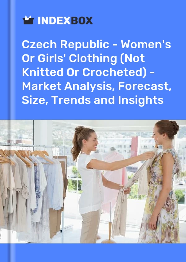 Czech Republic - Women's Or Girls' Clothing (Not Knitted Or Crocheted) - Market Analysis, Forecast, Size, Trends and Insights