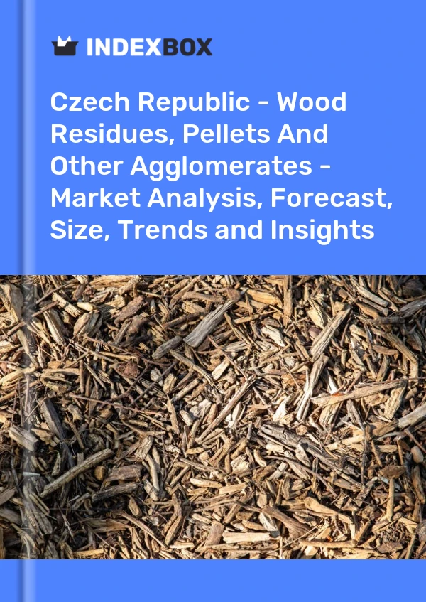 Report Czech Republic - Wood Residues, Pellets and Other Agglomerates - Market Analysis, Forecast, Size, Trends and Insights for 499$
