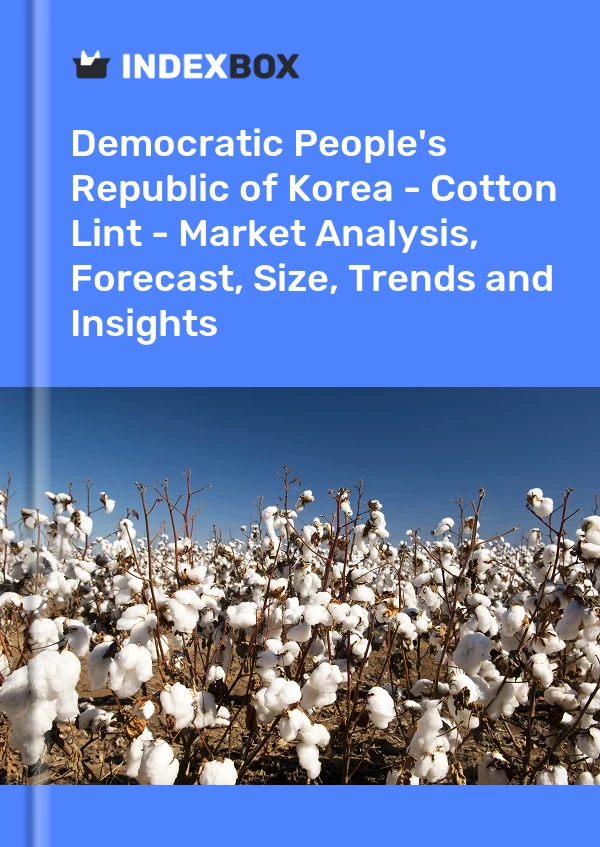 Report Democratic People's Republic of Korea - Cotton Lint - Market Analysis, Forecast, Size, Trends and Insights for 499$
