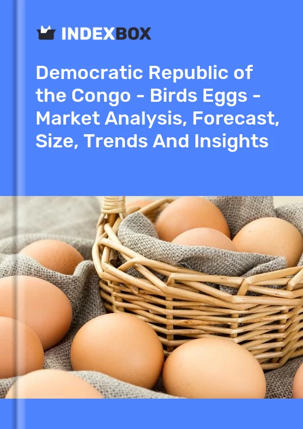 Report Democratic Republic of the Congo - Birds Eggs - Market Analysis, Forecast, Size, Trends and Insights for 499$