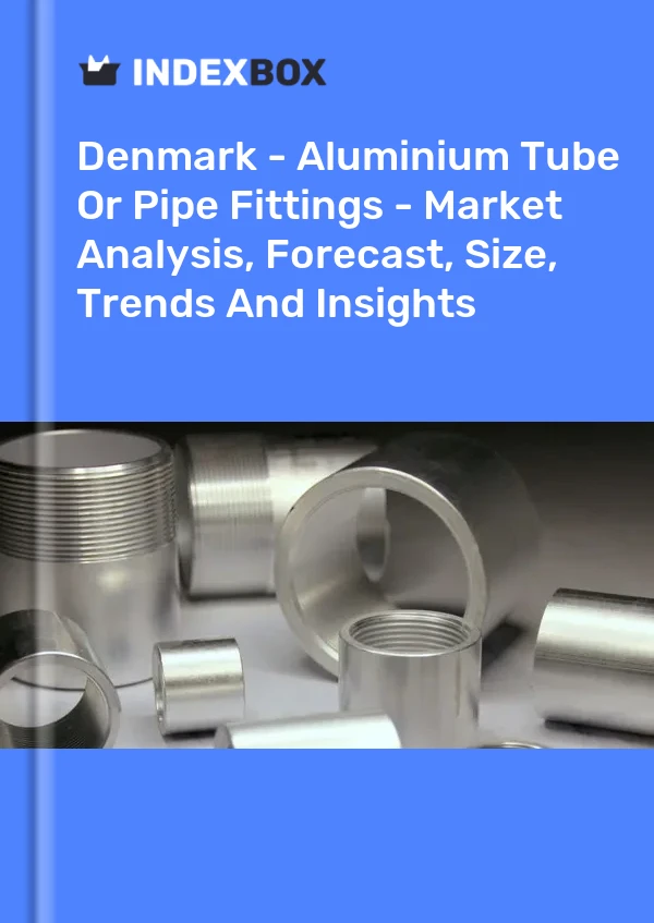 Report Denmark - Aluminium Tube or Pipe Fittings - Market Analysis, Forecast, Size, Trends and Insights for 499$