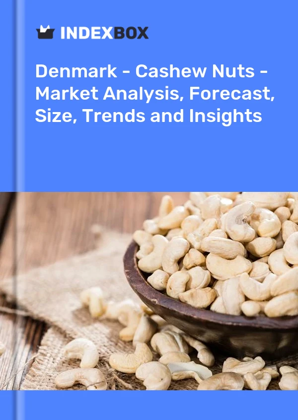 Report Denmark - Cashew Nuts - Market Analysis, Forecast, Size, Trends and Insights for 499$