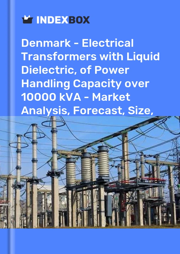Report Denmark - Electrical Transformers with Liquid Dielectric, of Power Handling Capacity over 10000 kVA - Market Analysis, Forecast, Size, Trends and Insights for 499$