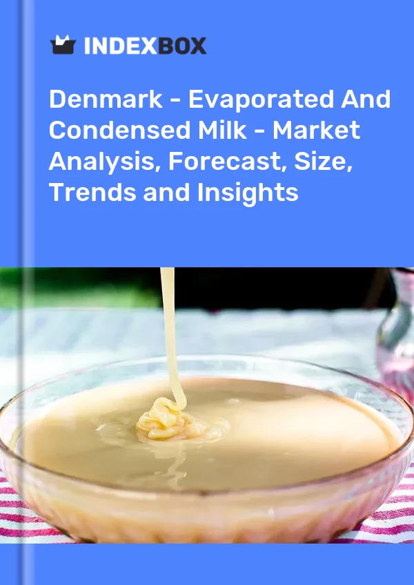 Report Denmark - Evaporated and Condensed Milk - Market Analysis, Forecast, Size, Trends and Insights for 499$