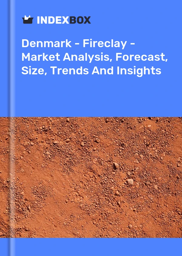 Report Denmark - Fireclay - Market Analysis, Forecast, Size, Trends and Insights for 499$