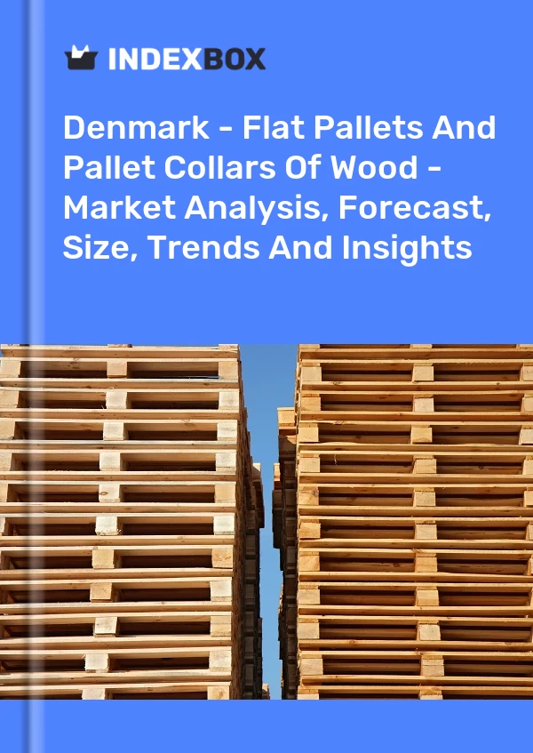 Report Denmark - Flat Pallets and Pallet Collars of Wood - Market Analysis, Forecast, Size, Trends and Insights for 499$