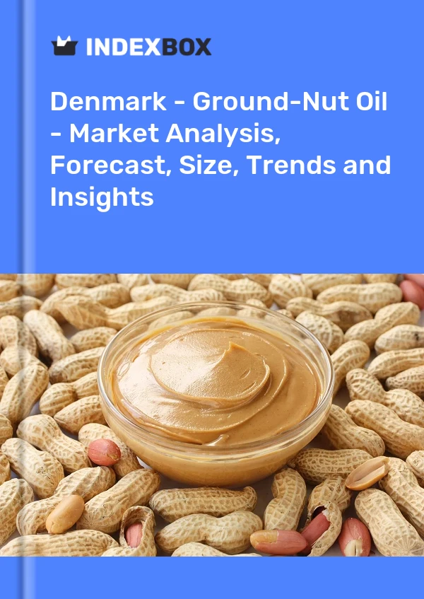 Denmark - Ground-Nut Oil - Market Analysis, Forecast, Size, Trends and Insights