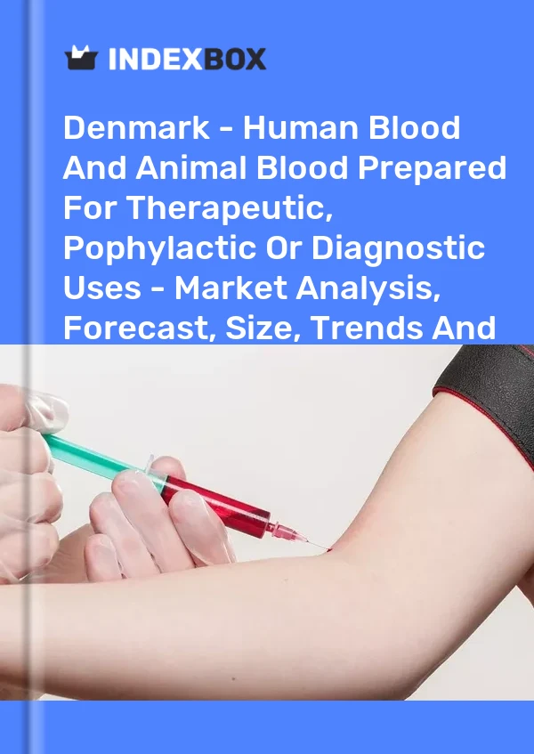 Report Denmark - Human Blood and Animal Blood Prepared for Therapeutic, Pophylactic or Diagnostic Uses - Market Analysis, Forecast, Size, Trends and Insights for 499$