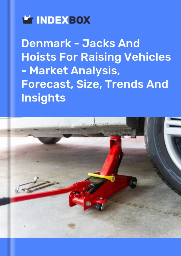 Report Denmark - Jacks and Hoists for Raising Vehicles - Market Analysis, Forecast, Size, Trends and Insights for 499$