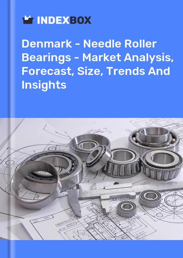Report Denmark - Needle Roller Bearings - Market Analysis, Forecast, Size, Trends and Insights for 499$