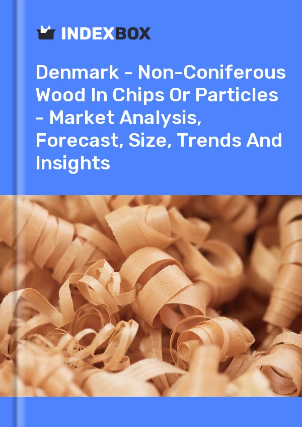 Report Denmark - Non-Coniferous Wood in Chips or Particles - Market Analysis, Forecast, Size, Trends and Insights for 499$