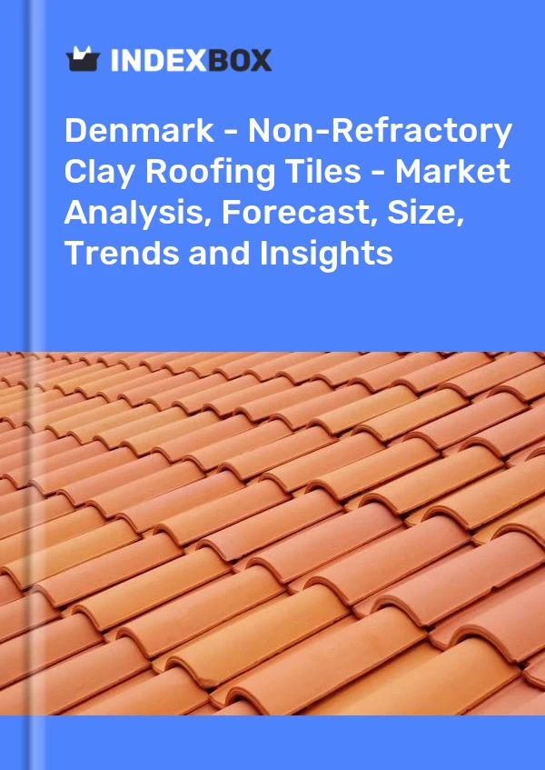 Report Denmark - Non-Refractory Clay Roofing Tiles - Market Analysis, Forecast, Size, Trends and Insights for 499$