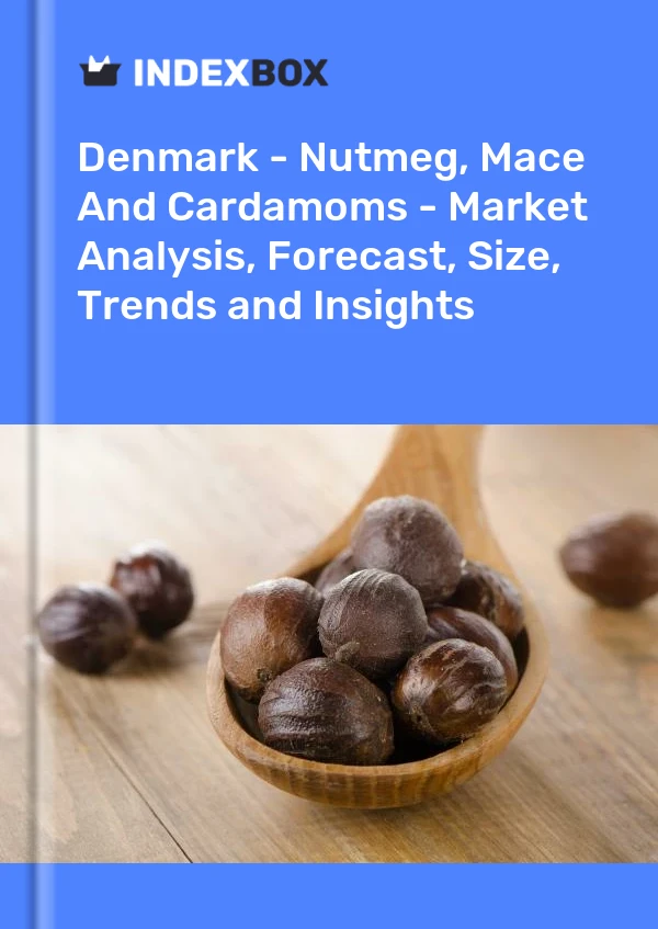 Report Denmark - Nutmeg, Mace and Cardamoms - Market Analysis, Forecast, Size, Trends and Insights for 499$