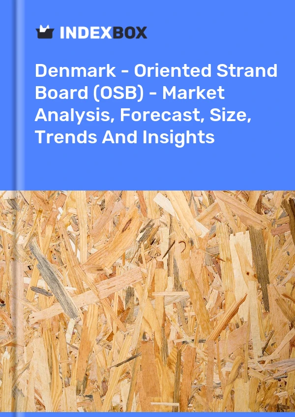 Report Denmark - Oriented Strand Board (OSB) - Market Analysis, Forecast, Size, Trends and Insights for 499$