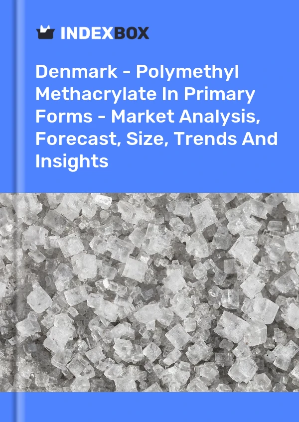 Report Denmark - Polymethyl Methacrylate in Primary Forms - Market Analysis, Forecast, Size, Trends and Insights for 499$