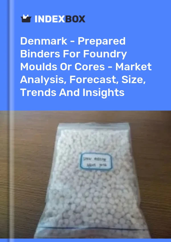 Report Denmark - Prepared Binders for Foundry Moulds or Cores - Market Analysis, Forecast, Size, Trends and Insights for 499$