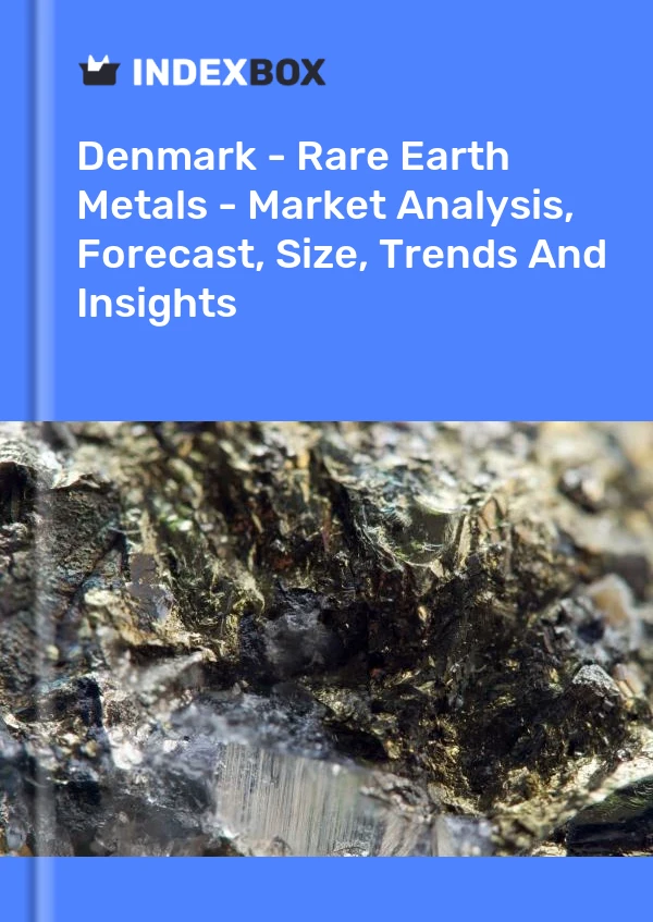 Report Denmark - Rare Earth Metals - Market Analysis, Forecast, Size, Trends and Insights for 499$