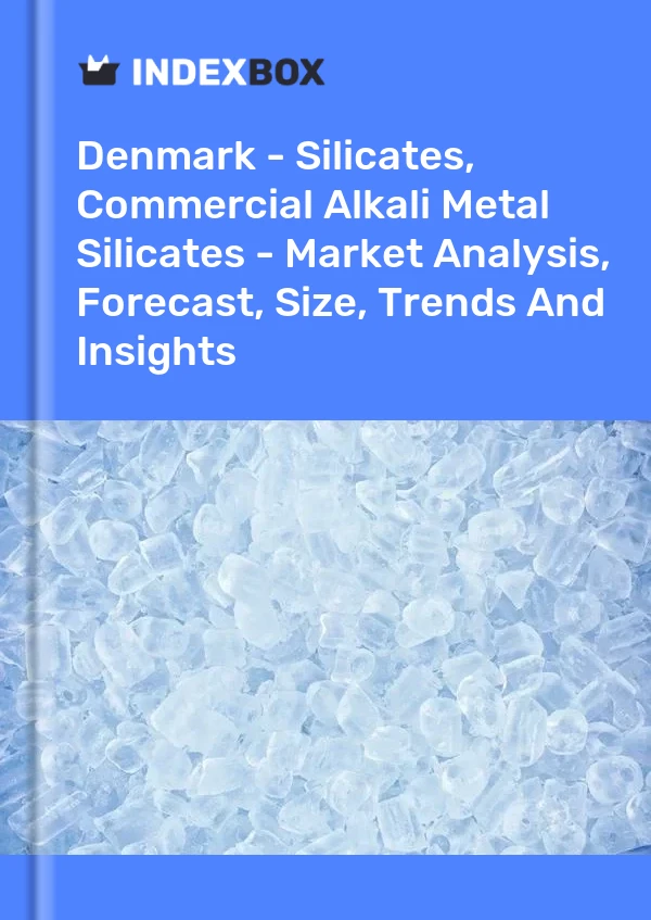 Report Denmark - Silicates, Commercial Alkali Metal Silicates - Market Analysis, Forecast, Size, Trends and Insights for 499$