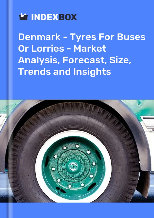 Report Denmark - Tyres for Buses or Lorries - Market Analysis, Forecast, Size, Trends and Insights for 499$