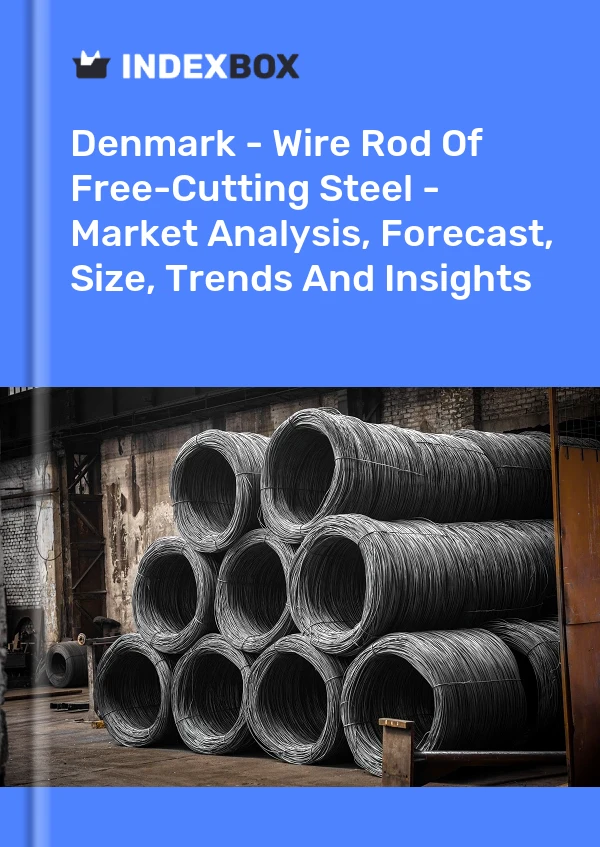 Denmark - Wire Rod Of Free-Cutting Steel - Market Analysis, Forecast, Size, Trends And Insights