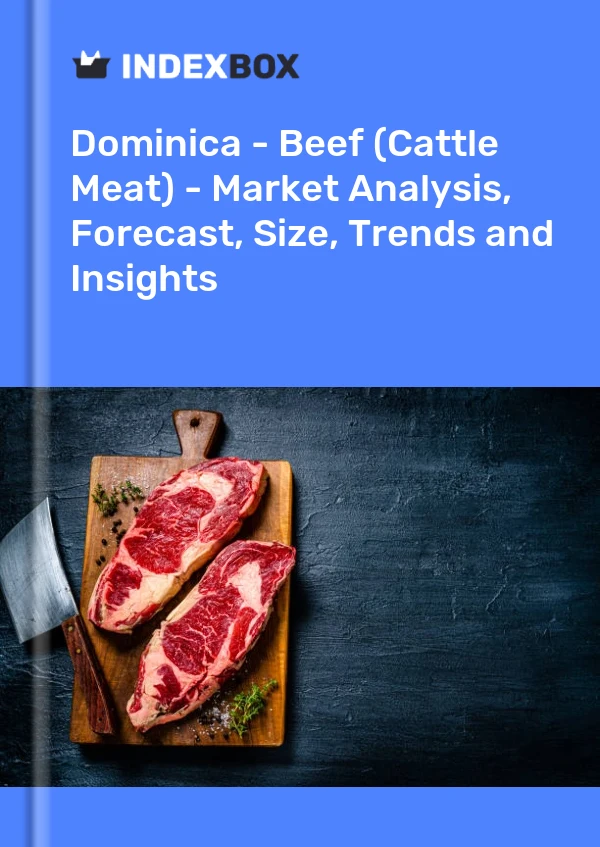 Report Dominica - Beef (Cattle Meat) - Market Analysis, Forecast, Size, Trends and Insights for 499$