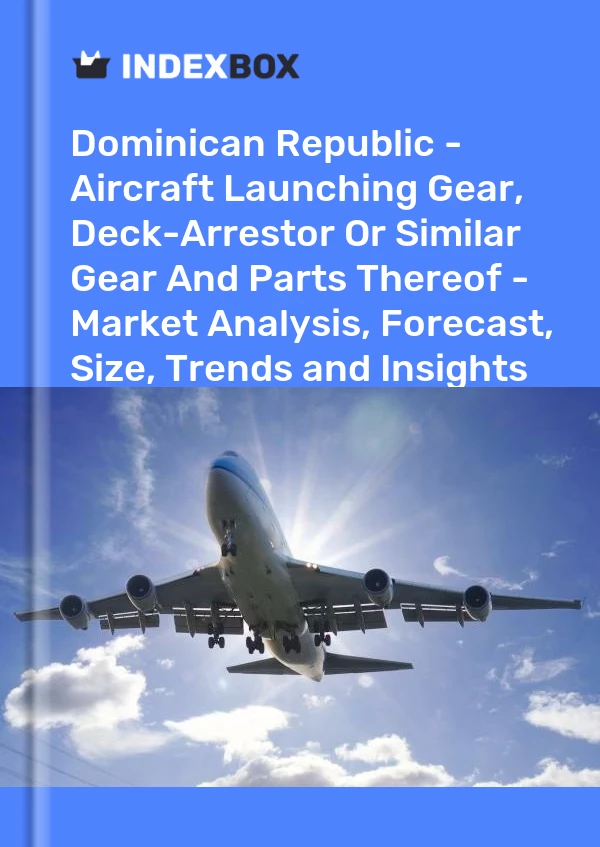 Report Dominican Republic - Aircraft Launching Gear, Deck-Arrestor or Similar Gear and Parts Thereof - Market Analysis, Forecast, Size, Trends and Insights for 499$