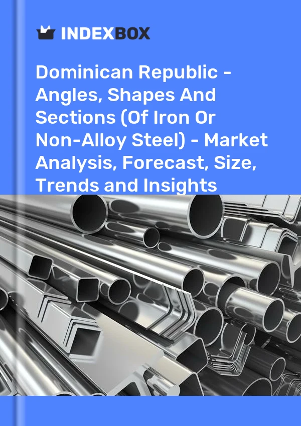 Dominican Republic - Angles, Shapes And Sections (Of Iron Or Non-Alloy Steel) - Market Analysis, Forecast, Size, Trends and Insights