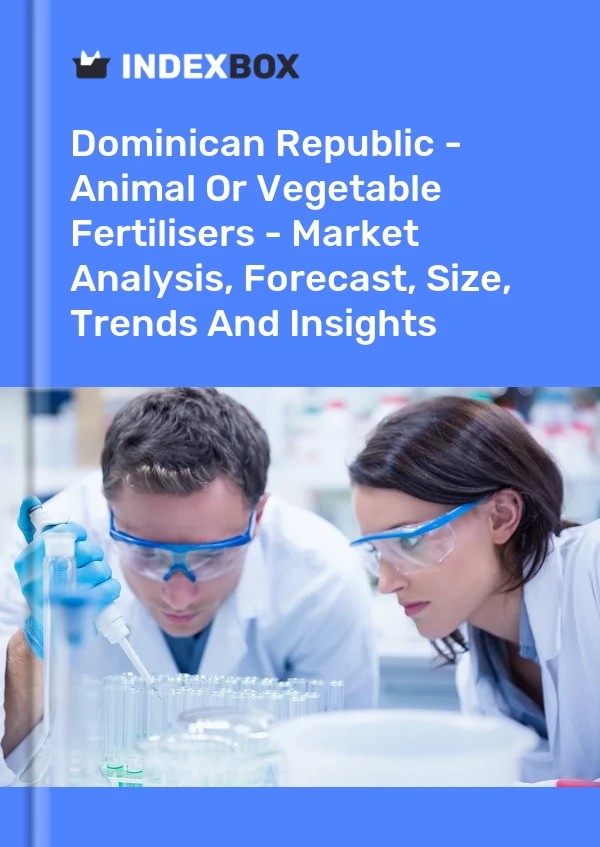 Report Dominican Republic - Animal or Vegetable Fertilisers - Market Analysis, Forecast, Size, Trends and Insights for 499$