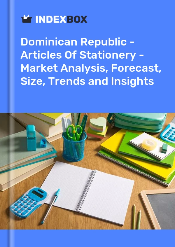 Report Dominican Republic - Articles of Stationery - Market Analysis, Forecast, Size, Trends and Insights for 499$