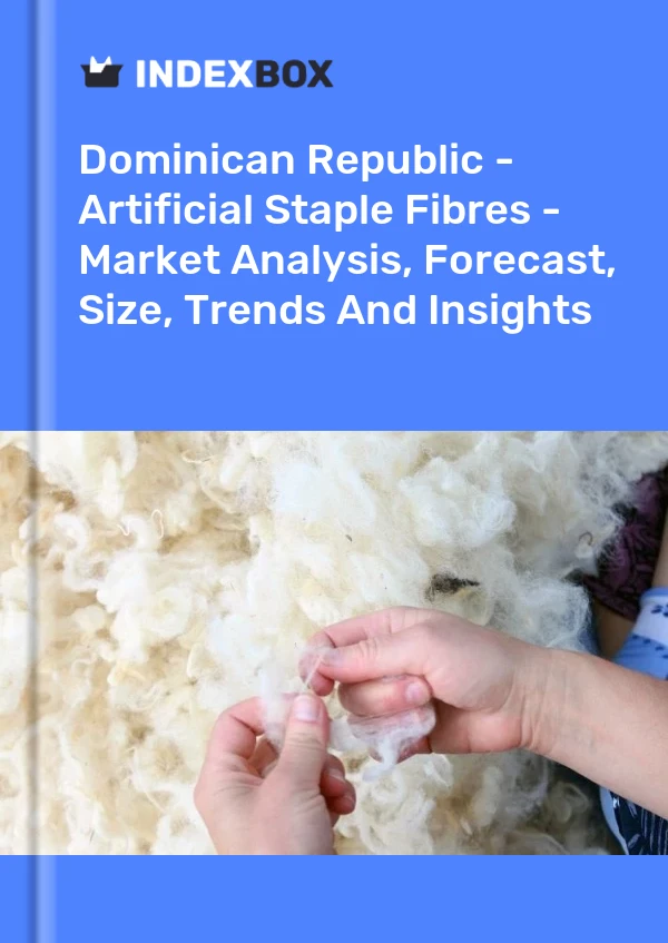 Report Dominican Republic - Artificial Staple Fibres - Market Analysis, Forecast, Size, Trends and Insights for 499$