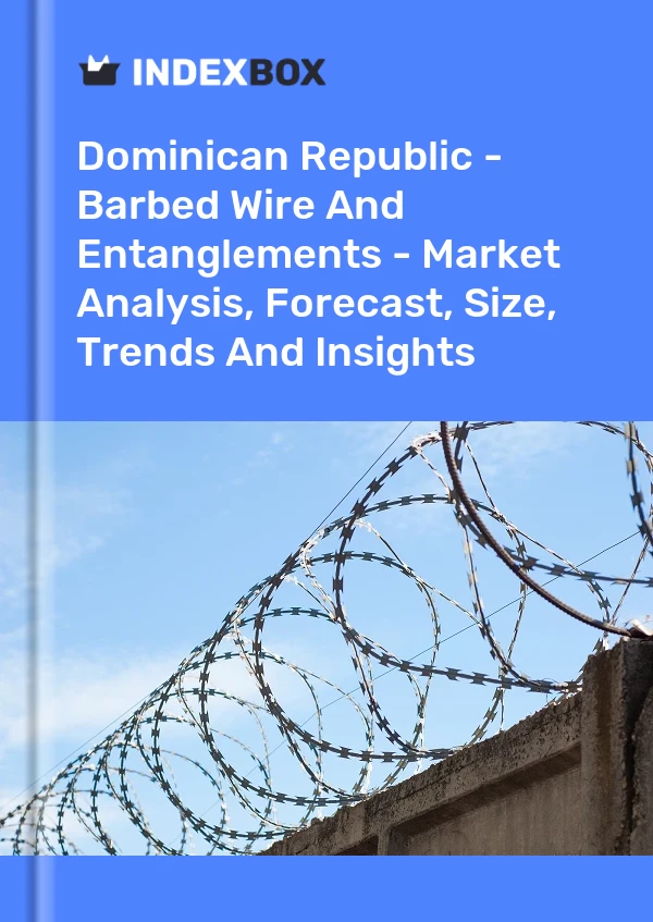 Report Dominican Republic - Barbed Wire and Entanglements - Market Analysis, Forecast, Size, Trends and Insights for 499$