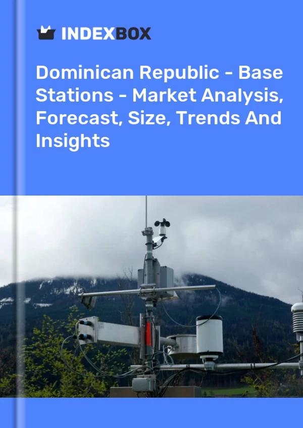 Dominican Republic - Base Stations - Market Analysis, Forecast, Size, Trends And Insights