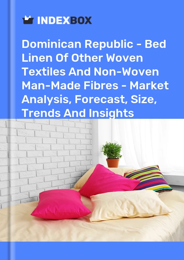 Report Dominican Republic - Bed Linen of Other Woven Textiles and Non-Woven Man-Made Fibres - Market Analysis, Forecast, Size, Trends and Insights for 499$
