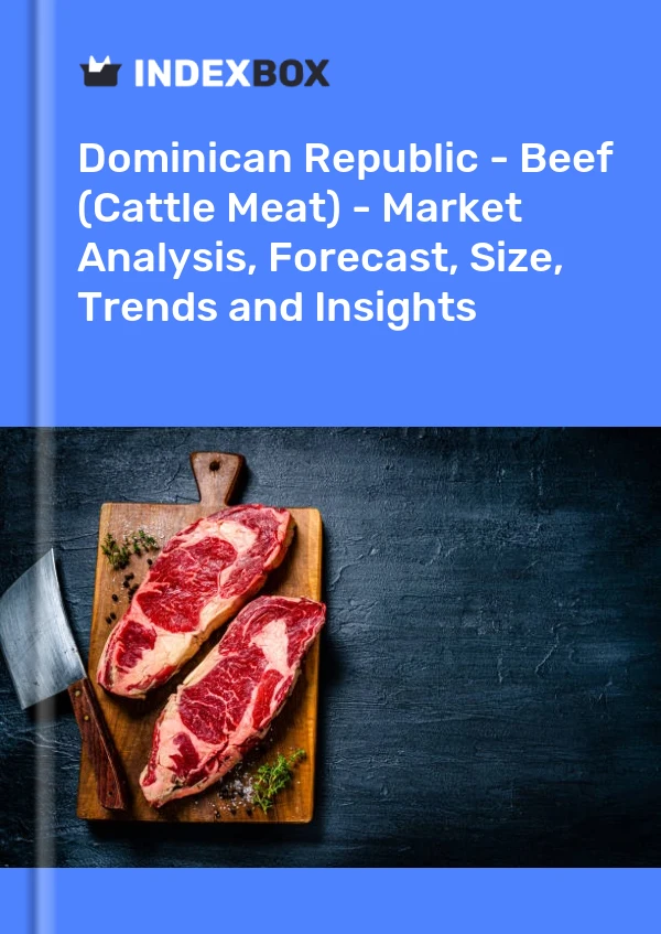 Report Dominican Republic - Beef (Cattle Meat) - Market Analysis, Forecast, Size, Trends and Insights for 499$