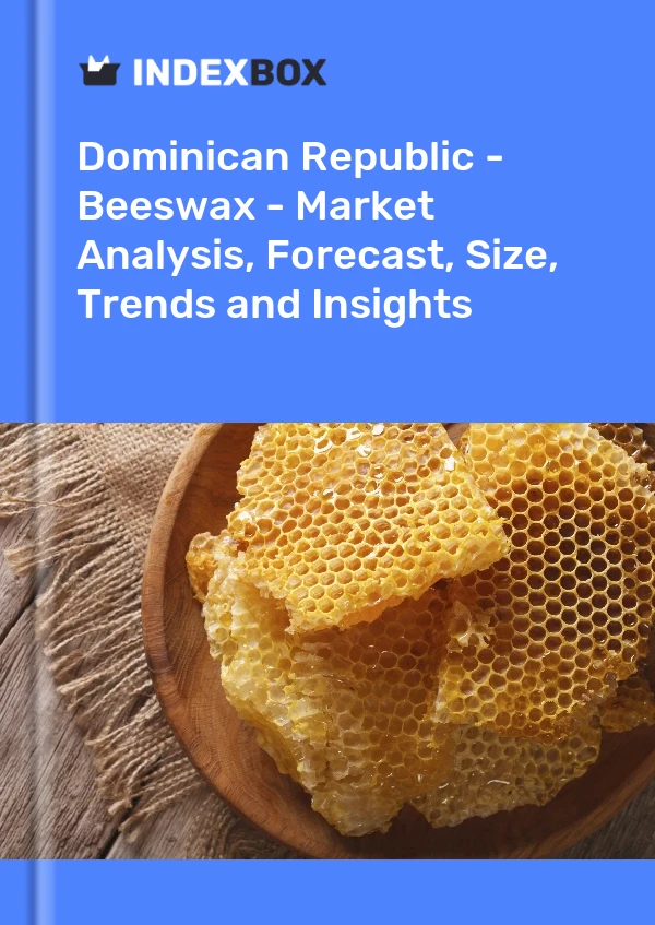 Dominican Republic - Beeswax - Market Analysis, Forecast, Size, Trends and Insights