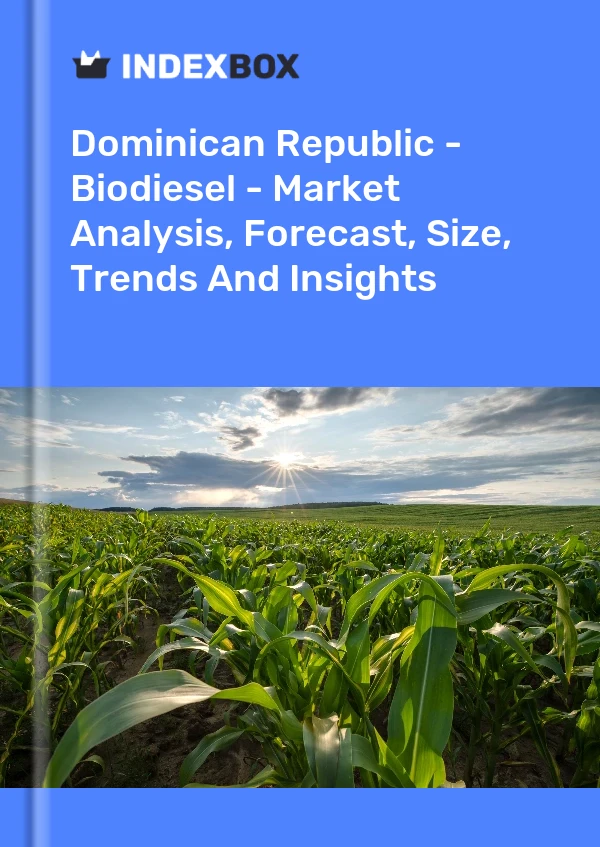 Report Dominican Republic - Biodiesel - Market Analysis, Forecast, Size, Trends and Insights for 499$