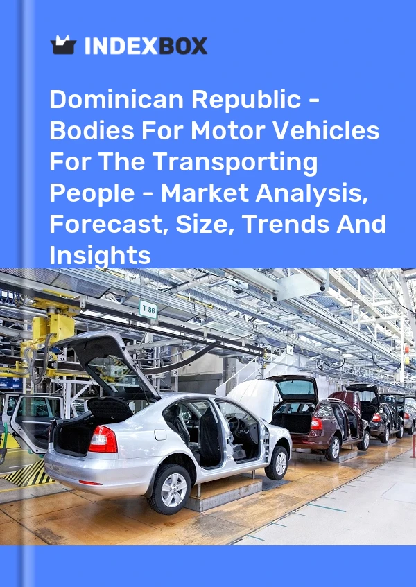 Report Dominican Republic - Bodies for Motor Vehicles for the Transporting People - Market Analysis, Forecast, Size, Trends and Insights for 499$
