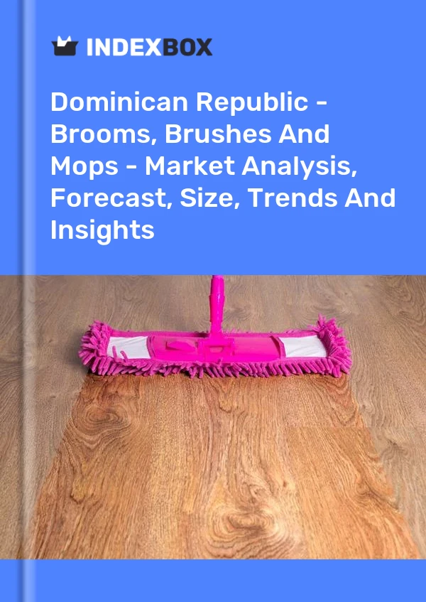 Report Dominican Republic - Brooms, Brushes and Mops - Market Analysis, Forecast, Size, Trends and Insights for 499$