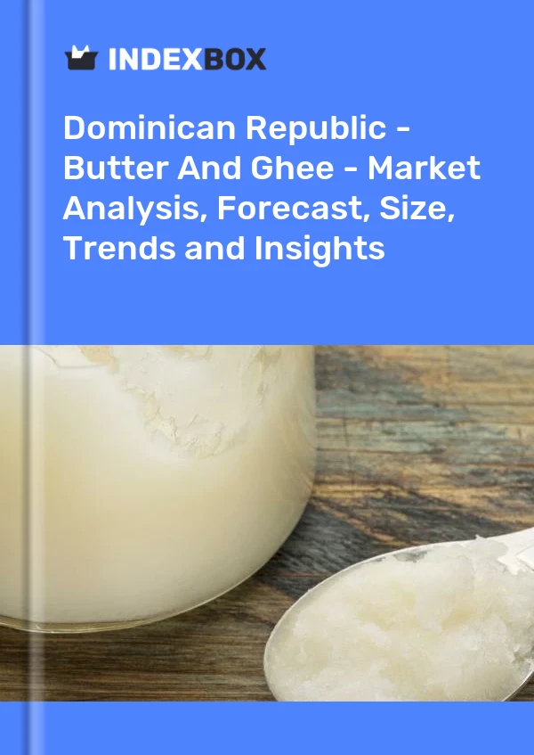 Report Dominican Republic - Butter and Ghee - Market Analysis, Forecast, Size, Trends and Insights for 499$