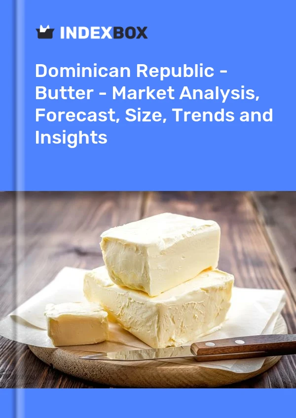 Report Dominican Republic - Butter - Market Analysis, Forecast, Size, Trends and Insights for 499$