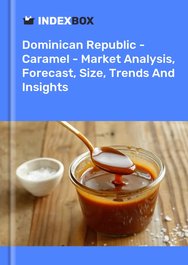 Dominican Republic - Caramel - Market Analysis, Forecast, Size, Trends And Insights